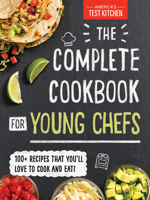 America's Test Kitchen Kids创作的The Complete Cookbook for Young Chefs作品的详细信息 - 需进入等候名单